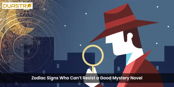 Zodiac Signs Who Cant Resist a Good Mystery Novel